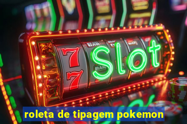 roleta de tipagem pokemon